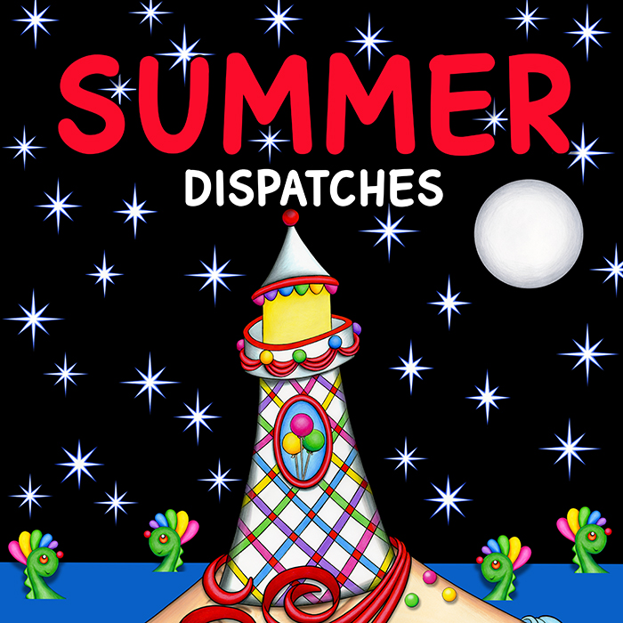 Summer Dispatches